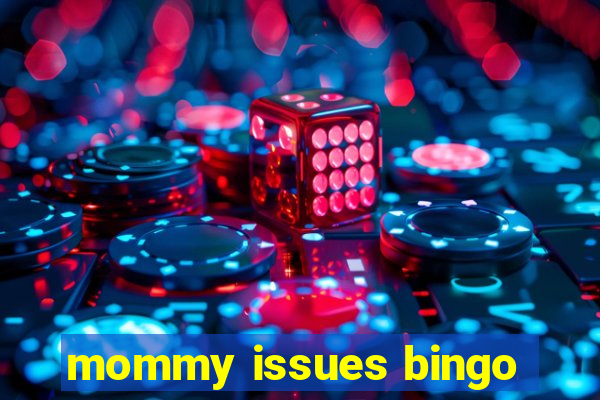 mommy issues bingo